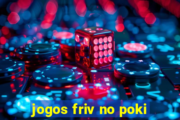 jogos friv no poki